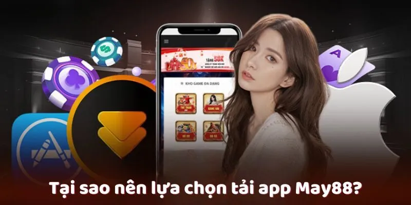 Tải app May88 cho hệ điều hành iOS nhanh nhất, tiện lợi nhất